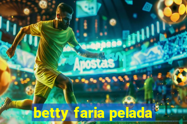 betty faria pelada